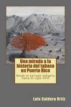 Una Mirada a la Historia del Tabaco En Puerto Rico