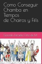 Como Conseguir Chamba En Tiempos de Chairos Y Fifis