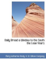 Daily Bread a Window to the South the Lean Years