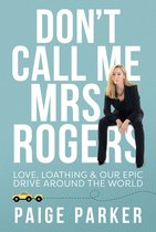 Don’t Call Me Mrs Rogers: Love Loathing and Our Epic Drive Around the World