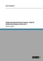 Corporate Governance in Latvia - Does It Follow the Pattern of the U.S.?