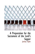 A Preparation for the Sacrament of the Lord's Supper