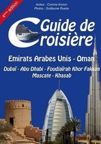 Guide de croisiere - Dubai - Abu Dhabi - Foudjairah Khor Fakkan - Mascate - Khasab
