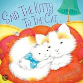 Said The Kitty To The Cat