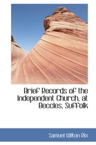 Brief Records of the Independent Church, at Beccles, Suffolk