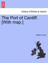 The Port of Cardiff. [With Map.]