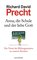 Anna, die Schule und der liebe Gott, Der Verrat des Bildungssystems an unseren Kindern - Richard David Precht