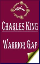 Charles King Books - Warrior Gap: A Story of the Sioux Outbreak of '68