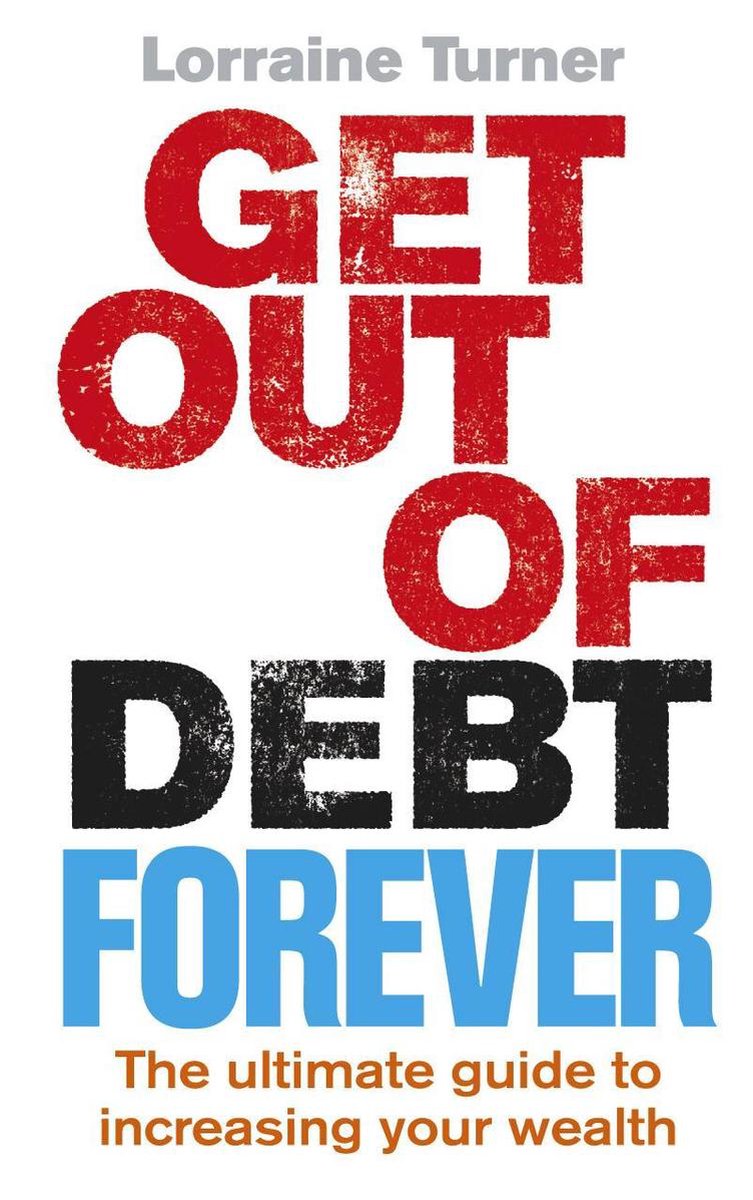 Get Out of Debt Forever - Lorraine Turner