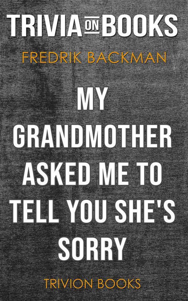 My Grandmother Asked Me to Tell You She's Sorry by Fredrik Backman (Trivia-On-Books)