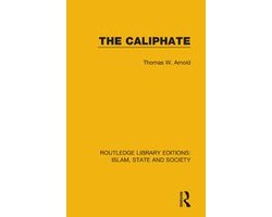 Routledge Library Editions: Islam, State and Society - The Caliphate