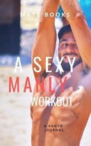 A sexy manly workout