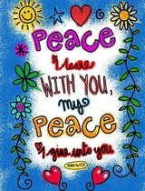 Peace I Leave with You My Peace I Give Unto You