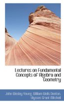 Lectures on Fundamental Concepts of Algebra and Geometry