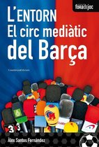 L'entorn. El circ mediàtic del Barça