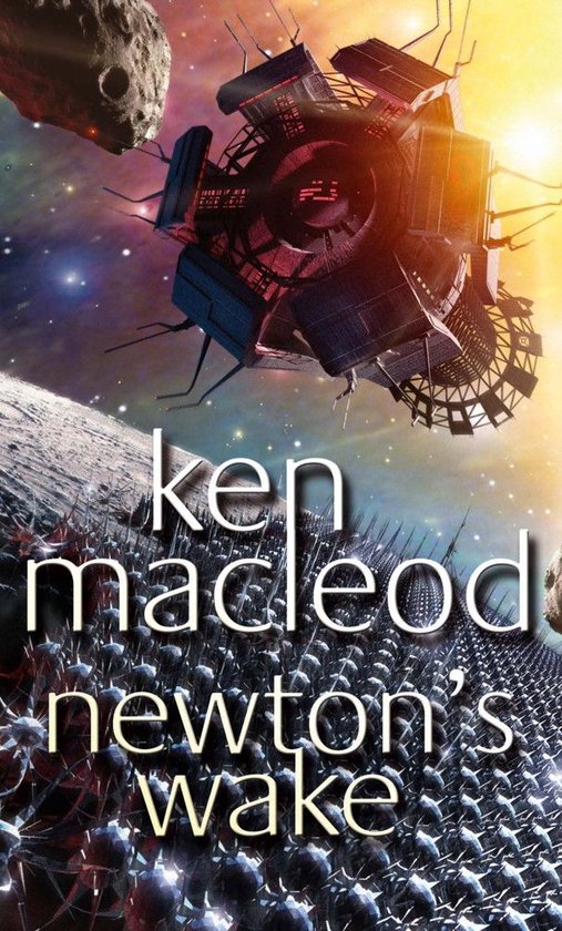 Cover van 'Newton's Wake' van Ken Macleod, met een futuristische ruimtestructuur en een leger van soldaten.