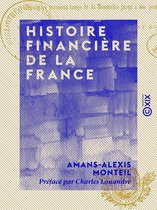 Histoire financière de la France - Depuis les premiers temps de la monarchie jusqu'à nos jours