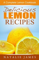 Delicious Lemon Recipes: A Complete Lemon Cookbook