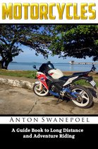 Motorcycles: A Guide Book To Long Distance And Adventure Riding