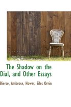 The Shadow on the Dial, and Other Essays