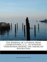 The Journal of a Voyage from Charlestown, S. C., to London