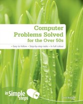 Computer Problems Solved for the Over 50s In Simple Steps