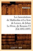 Litterature- Les Lamentations de Matheolus Et Le Livre de Leesce, de Jehan Le F�vre, de Ressons.T2 (�d.1892-1895)