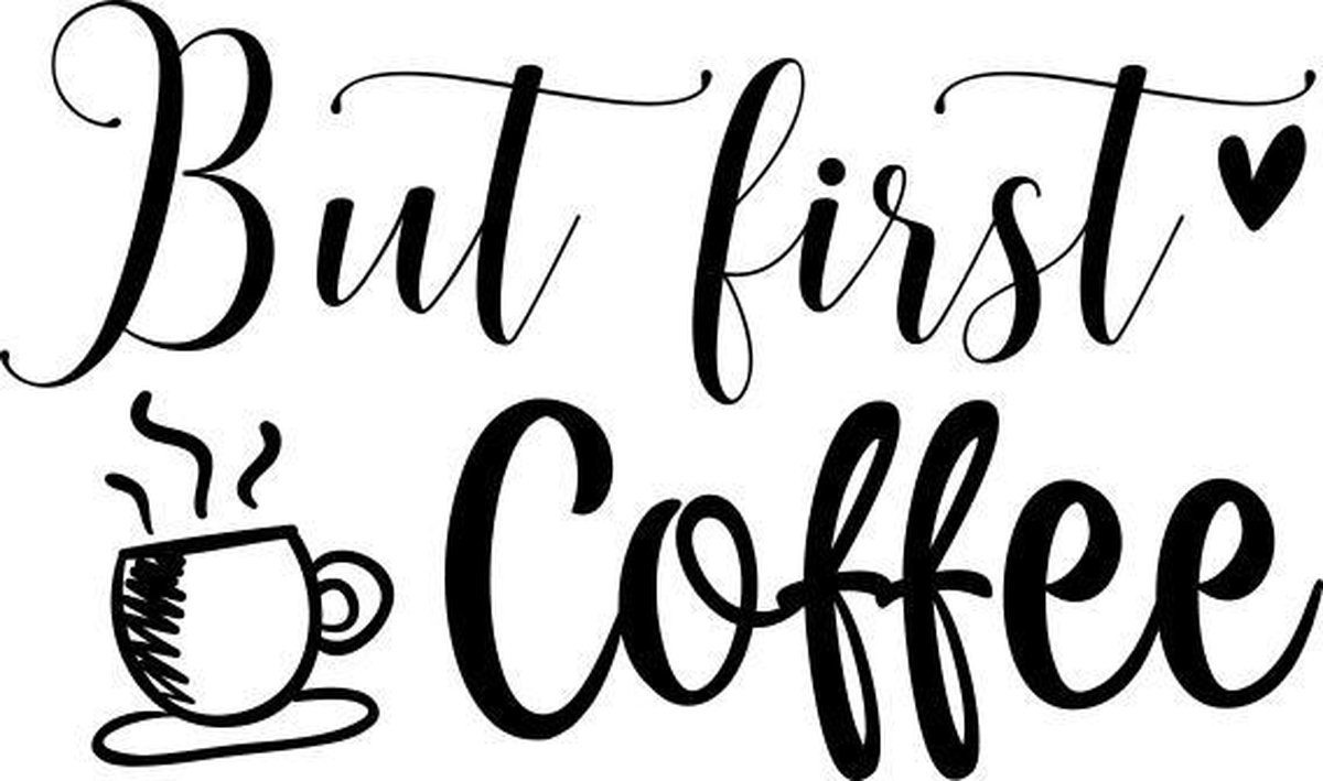 Muurtekst muursticker But first coffee