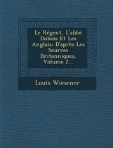 Le Regent, L'Abbe DuBois Et Les Anglais