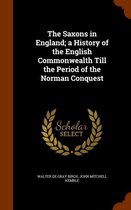 The Saxons in England; A History of the English Commonwealth Till the Period of the Norman Conquest