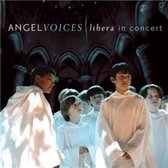 Libera - Angel Voices Libera In Concert