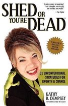 Shed or You're Dead
