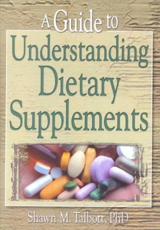 A Guide to Understanding Dietary Supplements, Shawn M Talbott