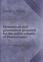 Elements of civil government prepared for the public schools of Pennsylvania