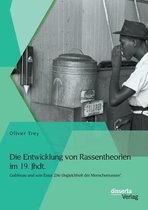 Die Entwicklung von Rassentheorien im 19. Jhdt.: Gobineau und sein Essai "Die Ungleichheit der Menschenrassen"