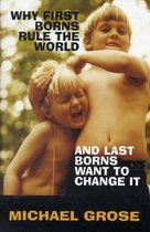 Why First-Borns Rule the World and Last-Borns Want to Change it