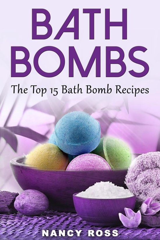 Bath Bombs: The Top 15 Bath Bomb Recipes - cover