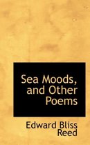 Sea Moods, and Other Poems