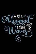 Be A Mermaid & Make Waves