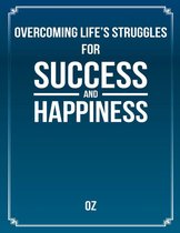Overcoming Life's Struggles for Success and Happiness