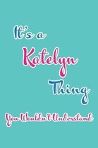 It's a Katelyn Thing You Wouldn't Understand