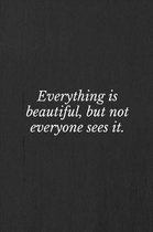 Everything is Beautiful, But Not Everyone Sees It