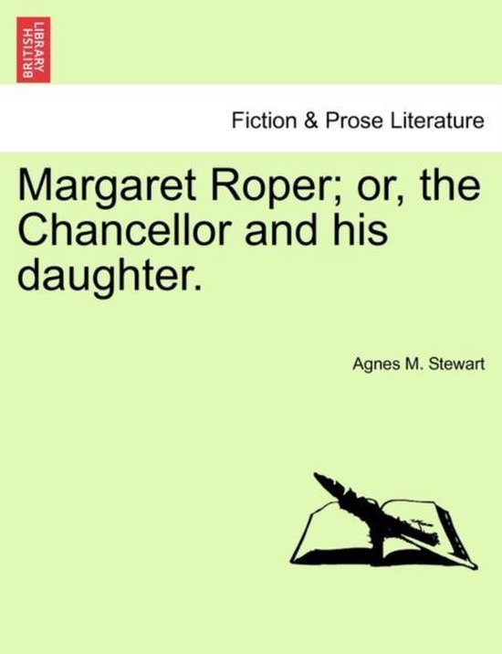 Margaret Roper; or, the Chancellor and his daughter.