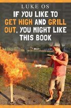 If You Like To Get High and Grill Out, You Might Like This Book