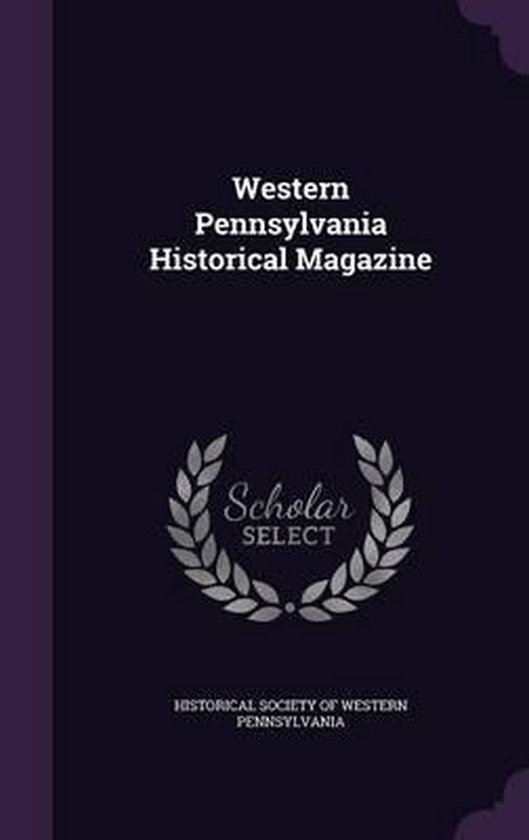Western Pennsylvania Historical Magazine 9781355297529 Boeken