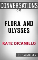 Conversations on Flora and Ulysses: by Kate DiCamillo Conversation Starters