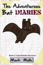 The Adventurous Bat Diaries (Book 1)