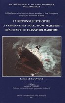 Droit maritime et des transports - La responsabilité civile à l'épreuve des pollutions majeures résultant du transport maritime