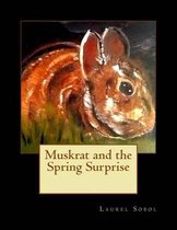 Muskrat and the Spring Surprise