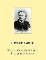 Samwise Music for Piano- Grieg - Complete Lyric Pieces for Piano